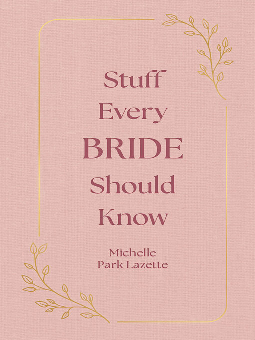 Title details for Stuff Every Bride Should Know by Michelle Park Lazette - Available